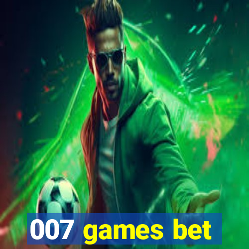 007 games bet