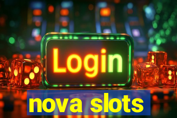 nova slots