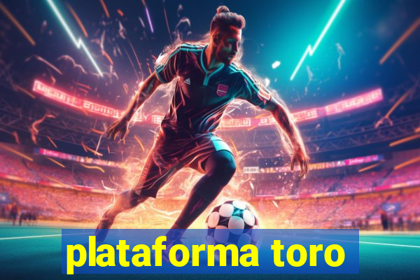 plataforma toro