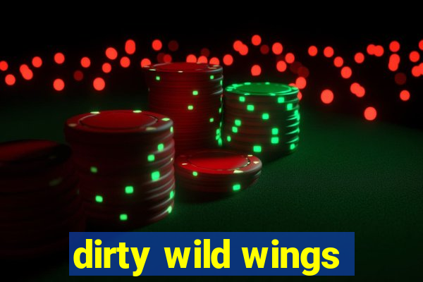 dirty wild wings