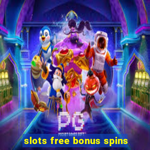 slots free bonus spins