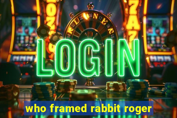 who framed rabbit roger