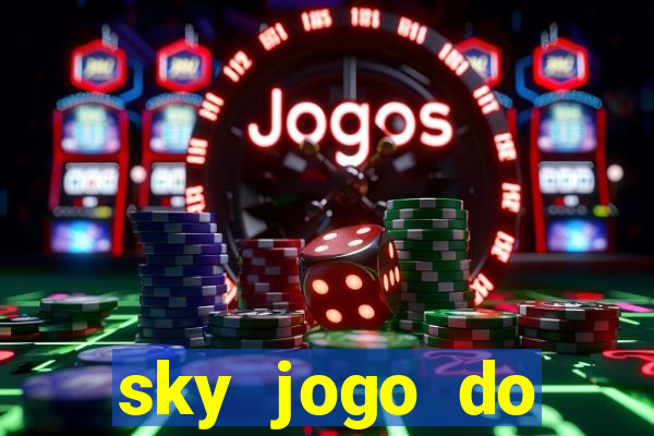 sky jogo do flamengo hoje