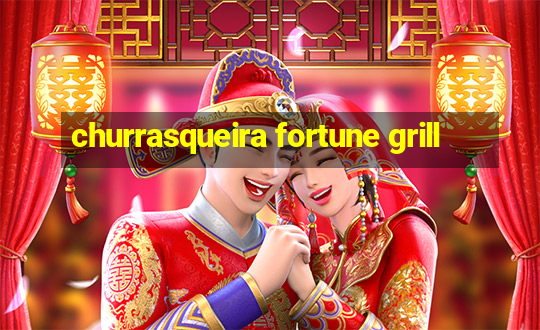 churrasqueira fortune grill