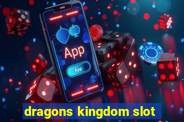 dragons kingdom slot