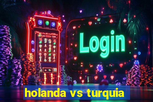 holanda vs turquia