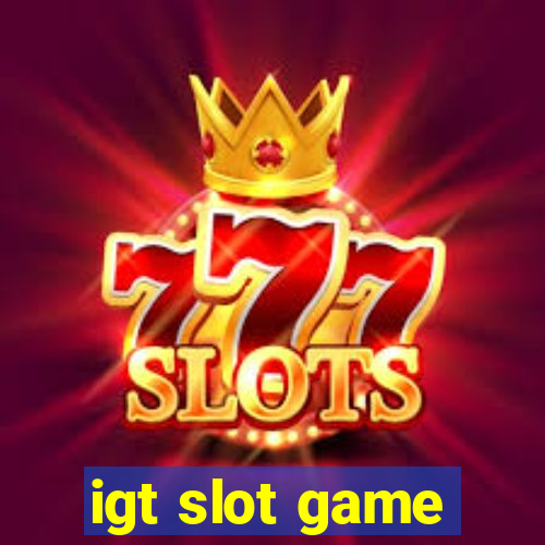 igt slot game