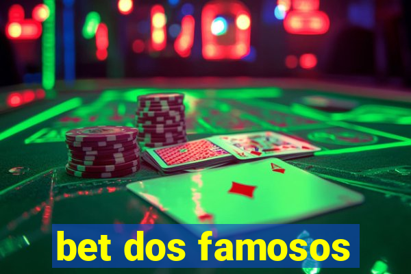 bet dos famosos