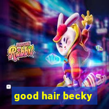 good hair becky