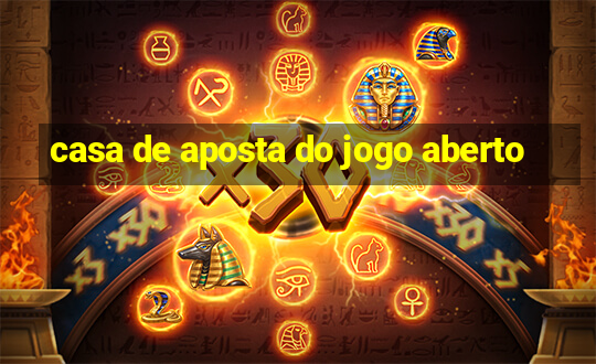 casa de aposta do jogo aberto