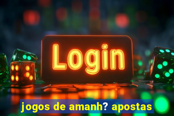 jogos de amanh? apostas