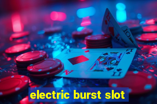 electric burst slot