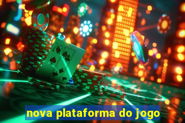 nova plataforma do jogo