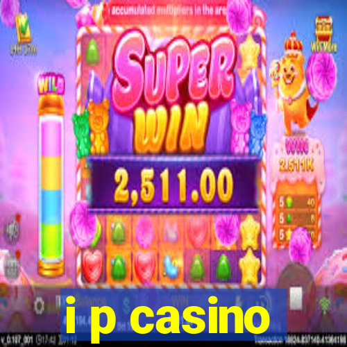 i p casino