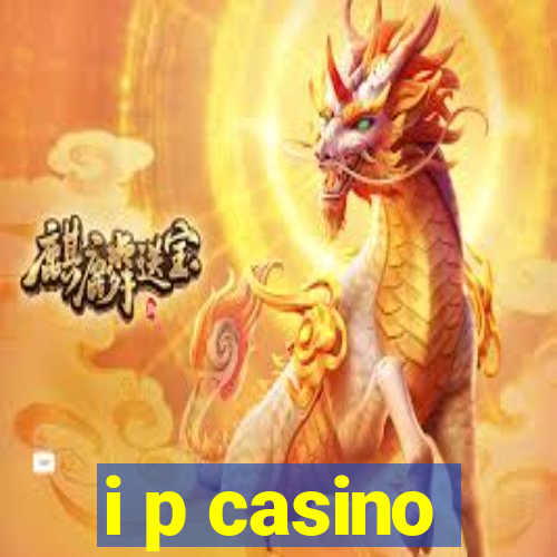 i p casino