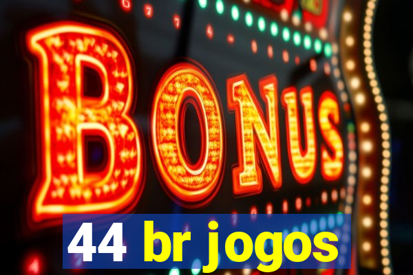 44 br jogos