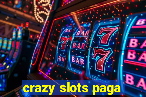 crazy slots paga