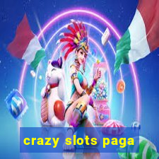 crazy slots paga