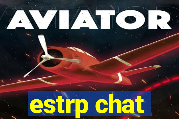 estrp chat