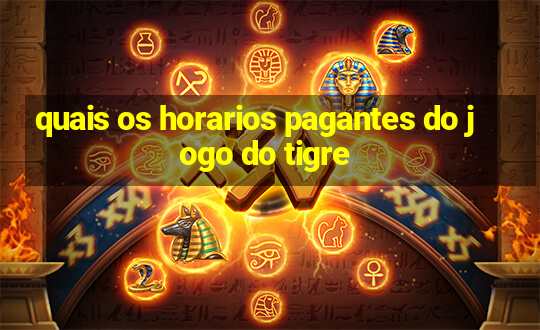 quais os horarios pagantes do jogo do tigre