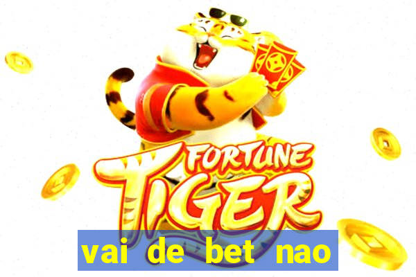 vai de bet nao consigo sacar