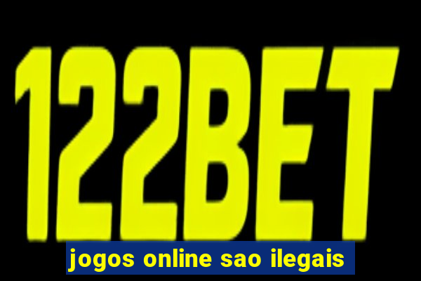 jogos online sao ilegais