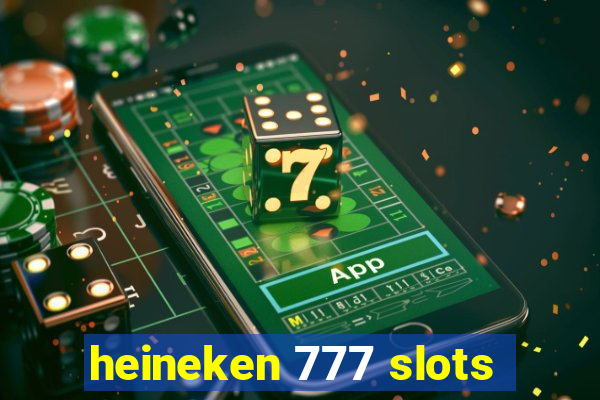 heineken 777 slots