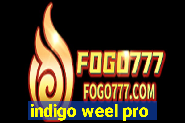 indigo weel pro