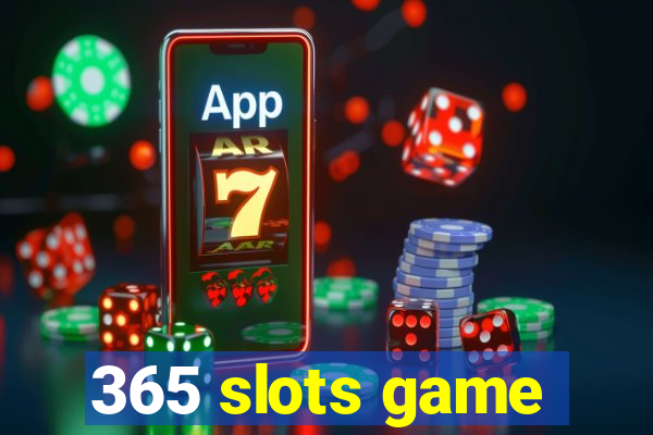 365 slots game