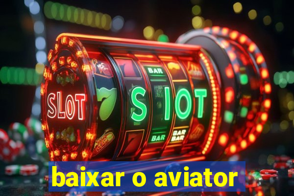 baixar o aviator