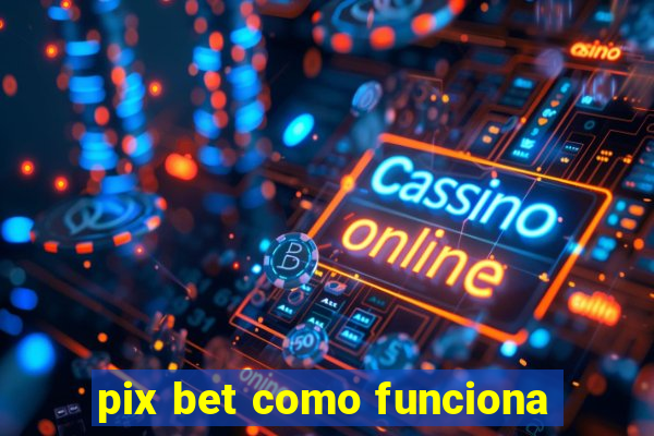 pix bet como funciona