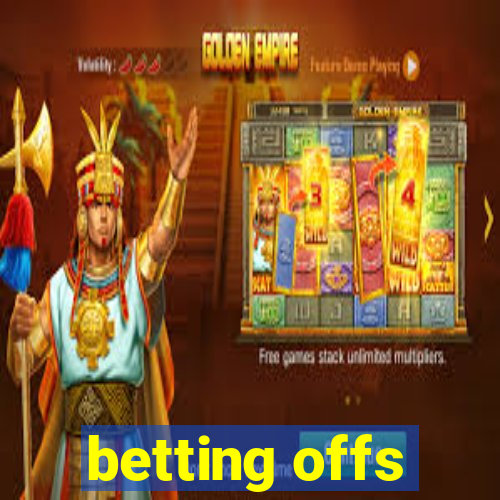 betting offs