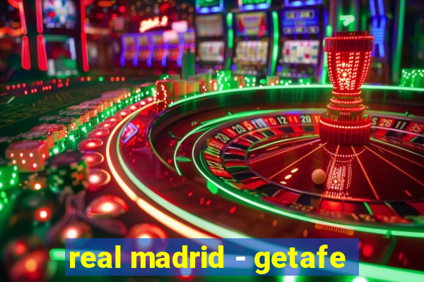 real madrid - getafe