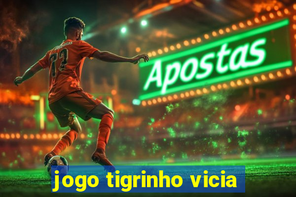 jogo tigrinho vicia