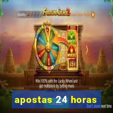 apostas 24 horas