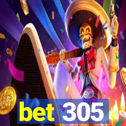 bet 305