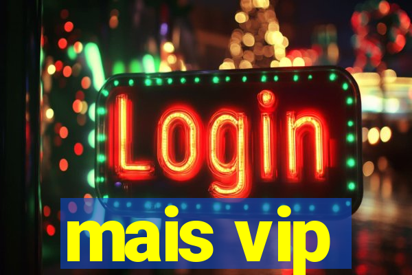 mais vip