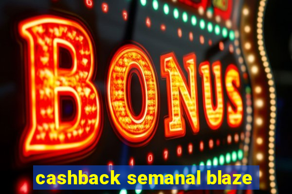 cashback semanal blaze