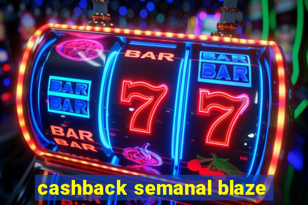 cashback semanal blaze