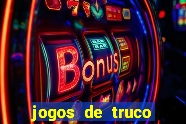 jogos de truco online que ganha dinheiro