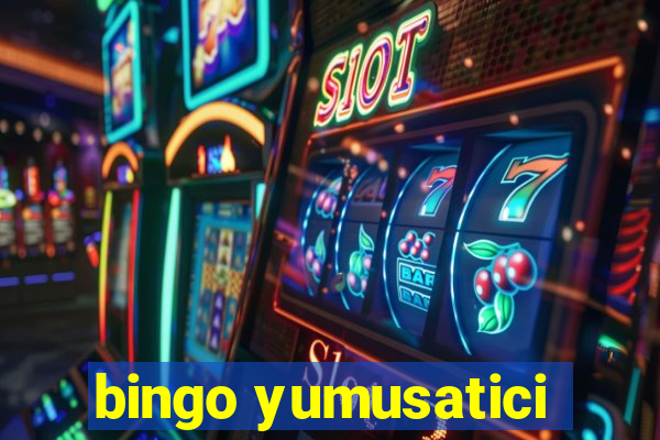 bingo yumusatici