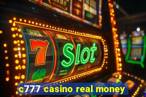 c777 casino real money