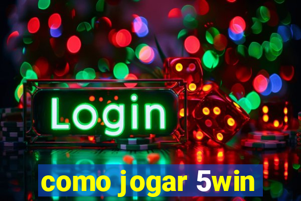 como jogar 5win