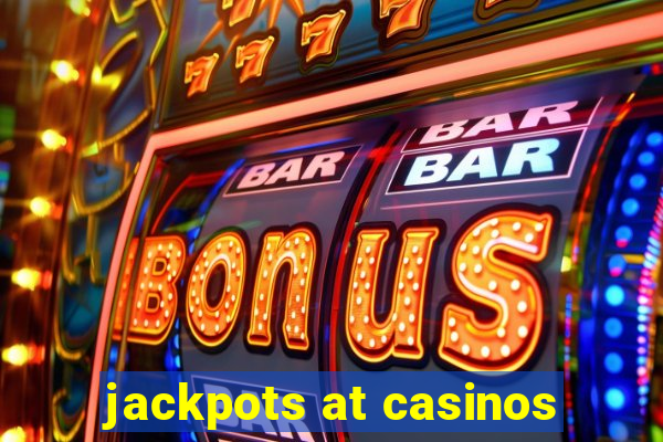 jackpots at casinos