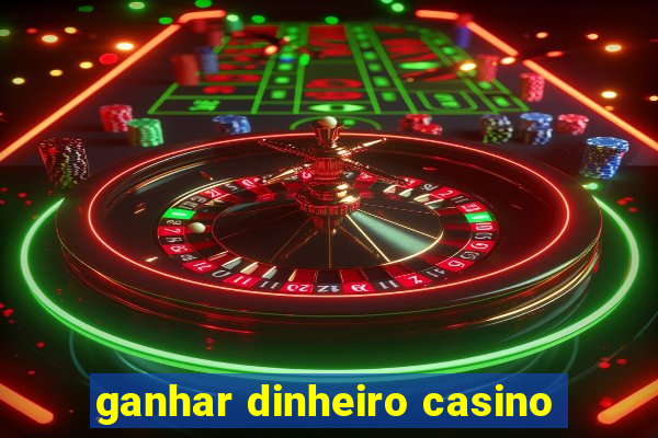 ganhar dinheiro casino