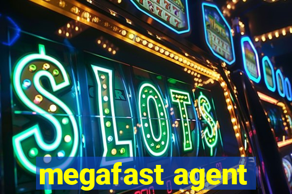 megafast agent