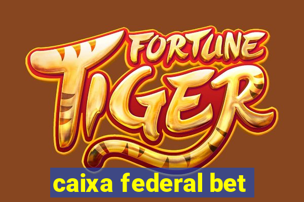 caixa federal bet