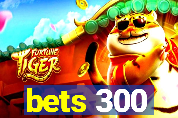 bets 300