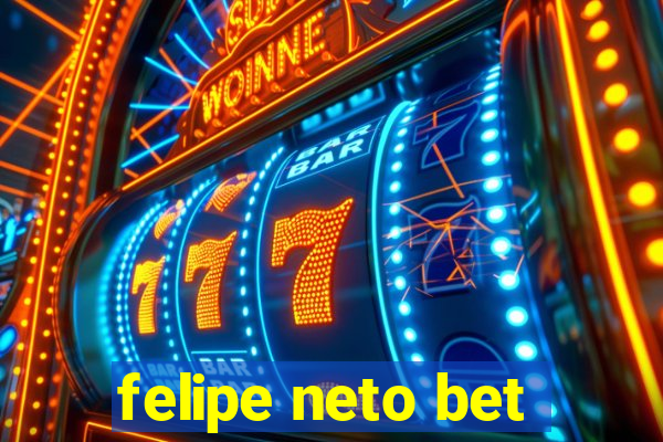 felipe neto bet