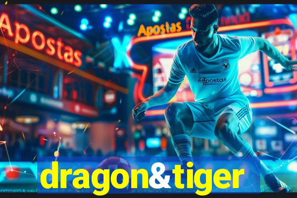 dragon&tiger